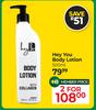 Hey You Body Lotion-For 2 x 500ml