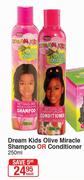 Dream Kids Olive Miracle Shampoo Or Conditioner-250ml Each