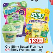 Orb Slimy Butteri Fluff 100g Or Slimy Fruitsations 100g-Each