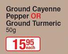 Ground Cayenne Pepper Or Ground Turmeric-50g Each