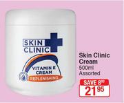 Skin Clinic Cream Assorted-500ml