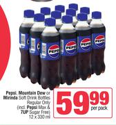 Pepsi,Mountain Dew Or Mirinda Soft Drink Bottles Regular Only (Incl.Pepsi Max&7UP)-12x330ml Per Pack