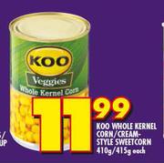 Koo Whole Kernel Corn/Cream Style Sweetcorn-410g/415g Each