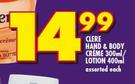 Clere Hand & Body Creme-300ml/Lotion-400ml Each