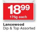 Lancewood Dip & Top Assorted-175g Each