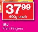 I&J Fish Fingers-600g Each