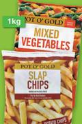 Pot O'Gold Mixed Vegetables/Slap Chips-1Kg Each
