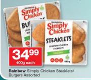 Rainbow Simply Chicken Steaklets/Burgers-400g Each