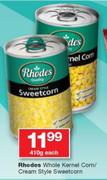 Rhodes Whole Kernel Corn/Cream Style Sweetcorn-410g Each