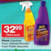 Plush Supreme Floor Cleaner/Wooden Floor Polish Assorted-750ml Each