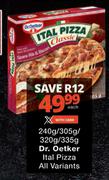 Dr.Oetker Ital Pizza-240g/305g/320g/335g Each