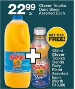 Clover Tropika Dairy Blend Assorted-2Ltr Each Free Clover Tropika Slenda Dairy Blend Assorted-425ml 