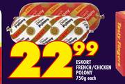 Eskort French/Chicken Polony-750g Each