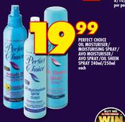 Perfect Choice Oil Moisturiser/Moisturising Spray/Avo Spray/Oil Sheen Spray-240ml/250ml Each