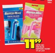 Super Max Twin Blade Disposable Razors-4/5 Per Pack
