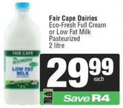 Fair Cape Dairies Eco Fresh Full Cream Or Low Fat Milk Pasteurized-2L