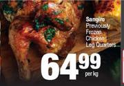 Sangiro Previously Frozen Chicken Leg Quarters-Per Kg