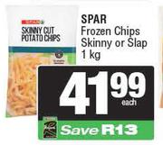 Spar Frozen Chips Skinny Or Slap-1Kg