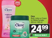 Clere Body Lotion Or Cream For Males/Females-300ml/400ml Each