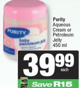 Purity Aqueous Cream Or Petroleum Jelly-450ml Each