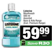 Listerine Mouthwash 500ml Assorted Base & Kids Range-Each