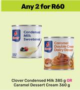 Clover Condensed Milk 385g Or Caramel Dessert Cream 360g-For 2