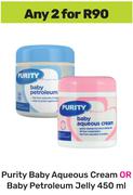 Purity Baby Aqueous Cream Or Baby Petroleum Jelly-For 2 x 450ml