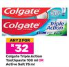 Colgate Triple Action Toothpaste 100ml Or Active Salt 75ml-For Any 2