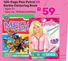 120 Page Paw Patrol Or Barbie Colouring Book 744465/669266