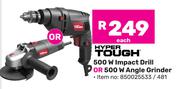 Hyper Tough 500W Impact Drill Or 500W Angle Grinder-Each