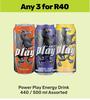 Power Play Energy Drink Assorted-For 3 x 440ml/500ml