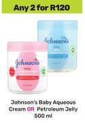 Johnson's Baby Aqueous Cream Or Petroleum Jelly-For 2 x 500ml