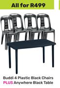 Buddi 4 Plastic Black Chairs Plus Anywhere Black Table-For All