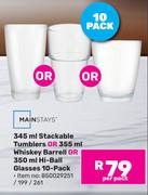 Mainstays 345ml Stackable Tumblers/355ml Whisky Barrell/350ml Hi Ball Glasses 10pk 850029251/199/261