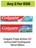 Colgate Triple Action Or Active Salt Toothpaste-For 2 x 75ml/100ml
