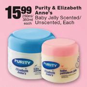  Purity & Elizabeth Anne's Baby Jelly Scented/Unscented-250ml/350ml Each