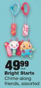 Bright Starts Chime-Along Friends,Assorted Each