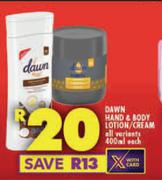 Dawn Hand & Body Lotion/Cream (All variants)-400ml Each