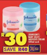 Johnson's Baby Jelly/Aqueous Cream-500ml Each