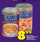 Pot O Gold Spaghetti/Hoops In Tomato Sauce Assorted-410g Each