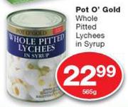 Pot O' Gold Whole Pitted Lychees In Syrup-565g