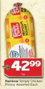 Rainbow Simply Chicken Polony-1Kg Each