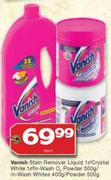 Vanish Stain Remover Liquid 1L/Crystal White 1L/In Wash O2 Powder 500g/ Whites 400g/Powder 500g-Each