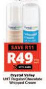 Crystal Valley UHT Regular/ Chocolate Whipped Cream