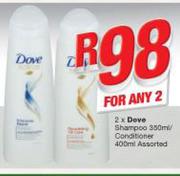 Dove Shampoo 350ml/Conditioner 400ml-For Any 2