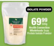 Health Connection Wholefoods Soya Protein Isolate Powder-500g