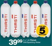 Thirsti Still/Sparkling Water-5 x 1.5Ltr