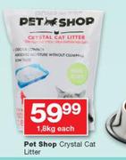 Pet Shop Crystal Cat Litter-1.8Kg Each