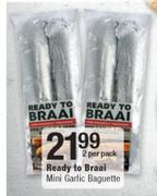 Ready To Braai Mini Garlic Baguette-2 Per Pack