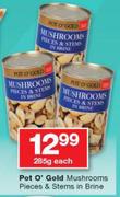 Pot O' Gold Mushrooms Pieces & Stems In Brine-285g Each